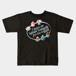 I have an Infinite capacity for ice-cream Kids T-Shirt